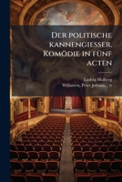 Der politische kannengiesser. Komödie in fÃ1/4nf acten (German Edition) 1025222237 Book Cover