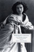 Shakespeare's Heroines: Characteristics of Women: Moral, Poetical, and Historical 0517222647 Book Cover