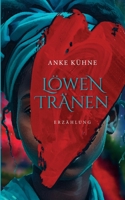 Löwentränen: Erzählung (German Edition) 3758348064 Book Cover