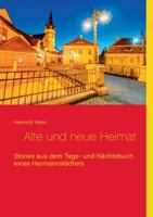 Alte und neue Heimat: Stories aus dem Tage- und Nächtebuch eines Hermannstädters 3752896981 Book Cover