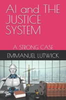 AI and THE JUSTICE SYSTEM: A Strong Case 1738309819 Book Cover