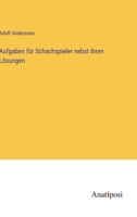 Aufgaben für Schachspieler nebst ihren Lösungen (German Edition) 3382059355 Book Cover