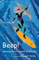 Beep! Beyond the Frogpond and Back 0982114532 Book Cover