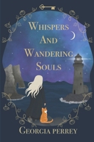 Whispers and Wandering Souls: A Mystic Bay witchy romance with a ghostly twist B0FK3SMJQ3 Book Cover