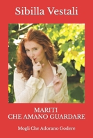 Mariti Che Amano Guardare: Mogli Che Adorano Godere B08F6R417T Book Cover