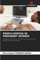 PREECLAMPSIA IN PREGNANT WOMEN: Frequency and Factors: Cases of women seen at the MBOUO Protestant Hospital 6207619943 Book Cover