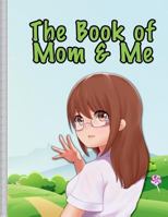 The Book of Mom and Me: The Ongoing Story 1798499428 Book Cover