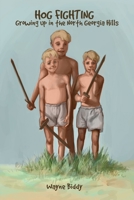 Hog Fighting: Growing up in the North Georgia Hills B0CKK58DZC Book Cover