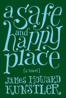 A Safe and Happy Place: A Novel 0984625291 Book Cover