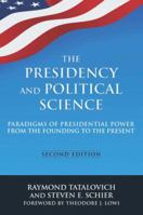 The Presidency and Political Science: Two Hundred Years of Constitutional Debate 0801873223 Book Cover