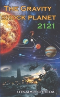 The Gravity Shock Planet 2121: The Revolt Against the Gods, Masters, and Fate Itself B0DYV6ZQN2 Book Cover