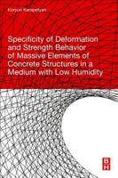 Specificity of Deformation and Strength Behavior of Massive Elements of Concrete Structures in a Medium with Low Humidity 0128180277 Book Cover
