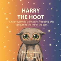 Harry the hoot: A heart-warming story about friendship and conquering the fear of the dark B0BW2ZKQVJ Book Cover