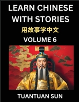 Learn Chinese with Stories (Part 6)- Self-learn Reading Captivating Chengyu Short Tales Folklores from China's Ancient History and Culture, A Mandarin ... HSK Preparation Books fo (Chinese Edition) B0F11VDNSC Book Cover