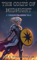 The Colts of Midnight: A Twelve Paladins Tale (The Twelve Paladins) B0F87YXTN1 Book Cover