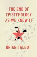The End of Epistemology as We Know It 0197743633 Book Cover