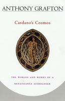 Cardano's Cosmos: The Worlds and Works of a Renaissance Astrologer 0674006704 Book Cover