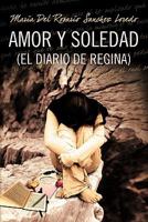 Amor Y Soledad (El Diario De Regina) 1617648361 Book Cover