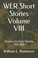 WLR Short Stories Volume VIII: Science Fiction Stories 701-800 B084QLXG2R Book Cover