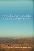 Israels Messiah in the Bible and the Dead Sea Scrolls