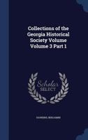 Collections of the Georgia Historical Society Volume volume 3 part 1 1340179865 Book Cover