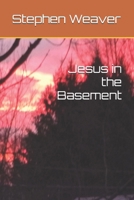 Jesus in the Basement B0H67GL3TH Book Cover