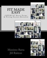 Fit Made Easy: CATCH 22" Dress Forms & Fitting Secrets Revealed 1456415611 Book Cover