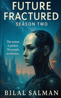 Future Fractured: Season Two Collection: Ten Sci-Fi Tales of Identity, Memory, and the Machines We Let In B0FBKTYH95 Book Cover