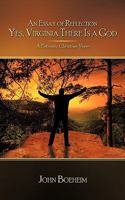 An Essay of Reflection Yes, Virginia There Is a God: A Patriotic Christian View 1438992823 Book Cover