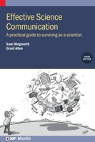 Effective Science Communication (Third Edition): A practical guide to surviving as a scientist 075036002X Book Cover