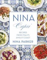 Nina Capri: Recipes From Italy's Amalfi Coast 0297870726 Book Cover