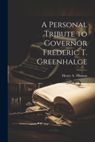 A Personal Tribute to Governor Frederic T. Greenhalge 1022737899 Book Cover