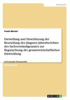 Darstellung und Einsch�tzung der Beurteilung des j�ngsten Jahresberichtes des Sachverst�ndigenrates zur Begutachtung der gesamtwirtschaftlichen Entwicklung 3638932478 Book Cover