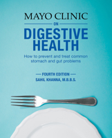 Mayo Clinic on Digestive Health: How to Prevent and Treat Common Stomach and Gut Problems 1893005526 Book Cover