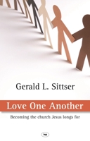 Love One Another: Becoming the Church Jesus Longs for 0830834494 Book Cover