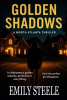 Golden Shadows: A North Atlanta Thriller B0FP1L1V1H Book Cover