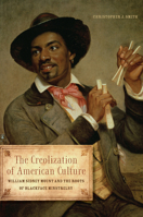 The Creolization of American Culture: William Sidney Mount and the Roots of Blackface Minstrelsy 0252080521 Book Cover