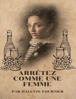 Arrêtez comme une femme: Le choix radical de ne pas boire dans une culture obsédée par l'alcool B0BV2ZP8SC Book Cover