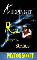Keeping It Real: Against the Strikes! 1530682711 Book Cover