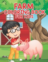 Farm Coloring Book for Kids: A Cute Farm Animal Coloring Book For Toddlers Animal Farm Coloring Pages For Kids Ages 3-8 Super Fun Coloring Pages of Animals on the Farm B08ZBZQ1XF Book Cover
