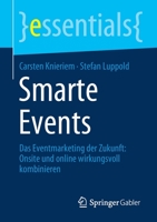 Smarte Events: Das Eventmarketing der Zukunft: Onsite und online wirkungsvoll kombinieren (essentials) 3658352167 Book Cover