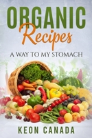 Organic recipes: A way to my stomach B08J576Q4J Book Cover