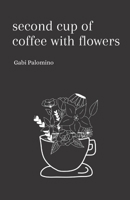 Second cup of coffee with flowers B0C4MRWPJH Book Cover