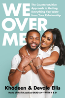 We Over Me: The Counterintuitive Approach to Getting Everything You Want from Your Relationship 0593577604 Book Cover