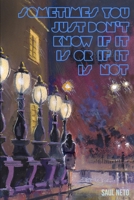 Sometimes you just don't know if it is or if it is not B092P6WN4R Book Cover
