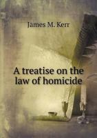 A Treatise on the Law of Homicide 1240042256 Book Cover
