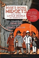 Rose's Royal Midgets and Other Little People of Vaudeville 0578762528 Book Cover