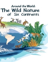 Around the World: The Wild Nature of Six Continents B0F1LDSMZV Book Cover