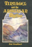 Tintagel and the Arthurian Mythos 0951518399 Book Cover