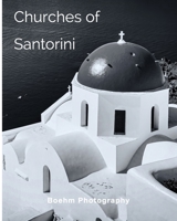 Churches of Santorini: Photos of Fira and Oia B0FKSZKM12 Book Cover